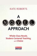 A Novel Approach: Whole-Class Novels, Student-Centered Teaching, And Choice