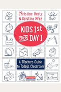 Kids First From Day One: A Teacher's Guide To Today's Classroom