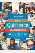 The Quickwrite Handbook: 100 Mentor Texts To Jumpstart Your Students' Thinking And Writing