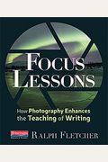 Focus Lessons: How Photography Enhances the Teaching of Writing