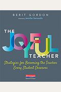 The Joyful Teacher: Strategies For Becoming The Teacher Every Student Deserves