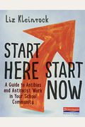 Start Here, Start Now: A Guide To Antibias And Antiracist Work In Your School Community