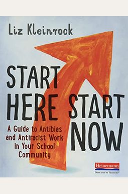 Start Here, Start Now: A Guide to Antibias and Antiracist Work in Your School Community