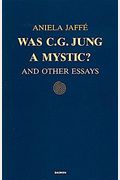 Was C.g. Jung A Mystic?: And Other Essays