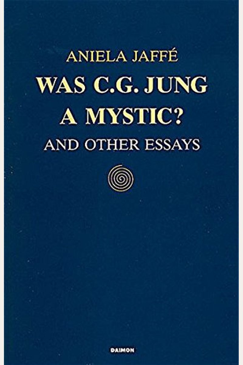 Was C.g. Jung A Mystic?: And Other Essays
