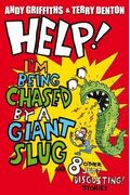 Help! I'm Being Chased By A Giant Slug!: And 8 Other Just Disgusting Stories