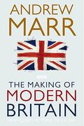 The Making Of Modern Britain: From Queen Victoria To Ve Day
