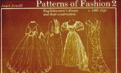 Patterns Of Fashion. 2, C.1860-1940: Englishwomen's Dresses & Their  Construction