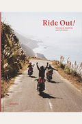 Ride Out!: Motorcycle Road Trips And Adventures