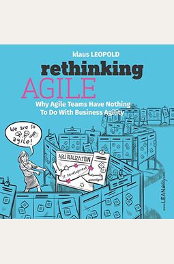 Buy Rethinking Agile: Why Agile Teams Have Nothing To Do With Business ...