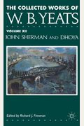 The Collected Works Of Wb Yeats Vol Xii John Sherman And Dhoya