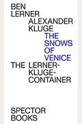 Ben Lerner & Alexander Kluge: The Snows Of Venice