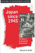 Japan Since 1945: The Rise Of An Economic Superpower