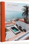Life's A Beach: Homes, Retreats, And Respite By The Sea