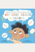 My Body Sends A Signal: Helping Kids Recognize Emotions And Express Feelings