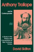 Anthony Trollope And His Contemporaries: A Study In The Theory And Conventions Of Mid-Victorian Fiction