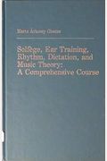 Solfege, Ear Training, Rhythm, Dictation, And Music Theory: A Comprehensive Course [With Cdrom]