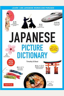 Japanese Picture Dictionary: Learn 1,500 Japanese Words And Phrases (Ideal For Jlpt & Ap Exam Prep; Includes Online Audio) Japanese Picture Dictionary: Learn 1,500 Japanese Words And Phrases (Ideal For Jlpt & Ap Exam Prep; Includes Online Audio)