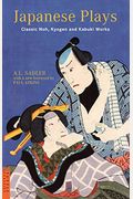 Japanese Plays: Classic Noh, Kyogen And Kabuki Works