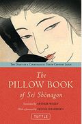 The Pillow Book Of Sei Shonagon: The Diary Of A Courtesan In Tenth Century Japan