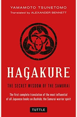 Hagakure: The Secret Wisdom Of The Samurai Hagakure: The Secret Wisdom Of The Samurai