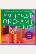 My First Origami Kit: [Origami Kit With Book, 60 Papers, 150 Stickers, 20 Projects] [With Sticker(S) And Origami Paper]