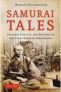 Samurai Tales: Courage, Fidelity, And Revenge In The Final Years Of The Shogun