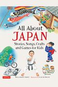 All About Japan: Stories, Songs, Crafts And Games For Kids