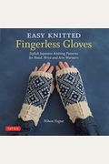 Easy Knitted Fingerless Gloves: Stylish Japanese Knitting Patterns for Hand, Wrist and Arm Warmers