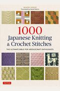 1000 Japanese Knitting & Crochet Stitches: The Ultimate Bible for Needlecraft Enthusiasts