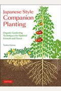 Japanese Style Companion Planting: Organic Gardening Techniques for Optimal Growth and Flavor