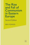 The Rise And Fall Of Communism In Eastern Europe
