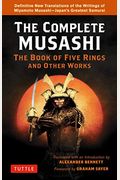The Complete Musashi: The Book Of Five Rings And Other Works: Definitive New Translations Of The Writings Of Miyamoto Musashi - Japan's Greatest Samur