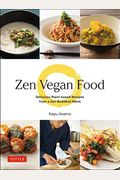 Zen Vegan Food: Delicious Plant-Based Recipes From A Zen Buddhist Monk