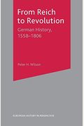 From Reich to Revolution: German History, 1558-1806