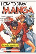 How To Draw Manga Volume 1: Compiling Characters