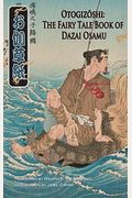 Otogizoshi: The Fairy Tale Book Of Dazai Osamu