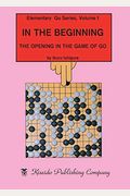 In The Beginning: The Opening In The Game Of Go