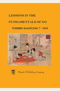 Lessons In The Fundamentals Of Go (Beginner And Elementary Go Books)