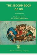 The Second Book of Go: What you need to know after you've learned the rules