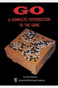 Go: A Complete Introduction To The Game (Beginner And Elementary Go Books)