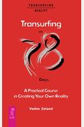 Transurfing In 78 Days - A Practical Course In Creating Your Own Reality