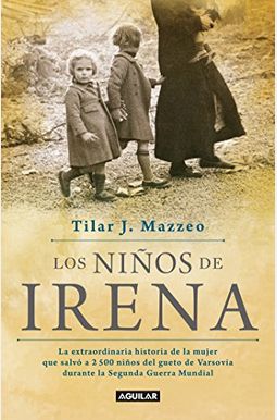 Los NiñOs De Irena / Irena's Children: The Extraordinary Story Of The Woman Who Saved 2.500 Children From The Warsaw Ghetto Los NiñOs De Irena / Irena's Children: The Extraordinary Story Of The Woman Who Saved 2.500 Children From The Warsaw Ghetto