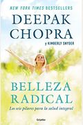 Belleza Radical / Radical Beauty: How To Transform Yourself From The Inside Out