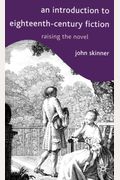 An Introduction To Eighteenth-Century Fiction: Raising The Novel
