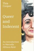 Queer And Indecent: An Introduction To The Theology Of Marcella Althaus Reid