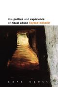 The Politics and Experience of Ritual Abuse