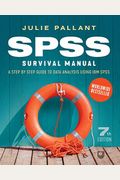 Spss Surival Manual: A Step By Step Guide To Data Analysis Using Ibm Sps