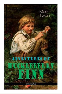 Adventures of Huckleberry Finn (Illustrated): American Classics Series Adventures of Huckleberry Finn (Illustrated): American Classics Series