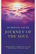 Journey Of The Soul: Awakening Ourselves To The Enduring Cycle Of Life